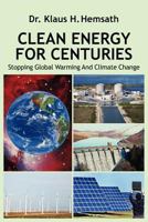 Clean Energy for Centuries: Stopping Global Warming and Climate Change 1432736361 Book Cover