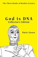 God Is DNA Collector's Edition: The Three Books of Reality Science 151208803X Book Cover