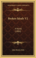 Broken Ideals V2: A Novel 1104043122 Book Cover