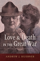 Love and Death in the Great War 0190092467 Book Cover