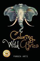 Coloring Wild Africa: Adult Coloring Book 1974664864 Book Cover
