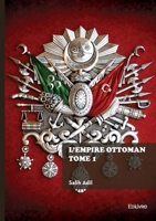 L'Empire ottoman - Tome 1 (French Edition) 2414821353 Book Cover