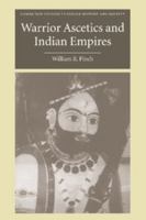 Warrior Ascetics and Indian Empires (Cambridge Studies in Indian History and Society) 1107406374 Book Cover