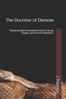 The Doctrine of Demons: “Exposing Satan’s Counterfeit Church, Corrupt Gospel, and the Final Deception” B0FFHR31RS Book Cover