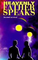 Heavenly Father Speaks: Second Arrival 0966246608 Book Cover