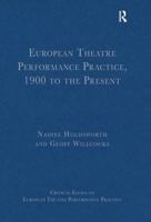 European Theatre Performance Practice, 1900 to the Present 1409418758 Book Cover