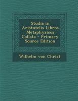 Studia in Aristotelis Libros Metaphysicos Collata 1287418821 Book Cover