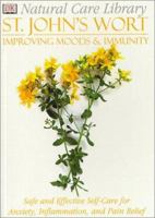 St. John's Wort: Improving Moods & Immunity--Safe and Effective Self-Care for Anxiety, Inflammation, and Pain Relief 0789451891 Book Cover