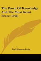 The Dawn Of Knowledge And The Most Great Peace 1014881560 Book Cover