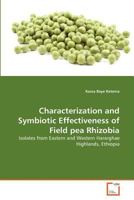 Characterization and Symbiotic Effectiveness of Field pea Rhizobia: Isolates from Eastern and Western Hararghae Highlands, Ethiopia 3639364244 Book Cover
