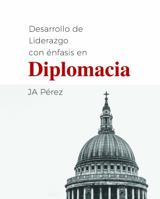 Desarrollo de Liderazgo con Enfasis en Diplomacia (Desarrollo de Liderazgo - Esenciales) 194719318X Book Cover