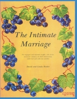 The Intimate Marriage: A workbook for engaged and married couples who desire increased intimacy in their relationship with God and with one another. 1489533192 Book Cover