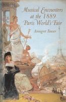 Musical Encounters at the 1889 Paris World's Fair 1580461859 Book Cover