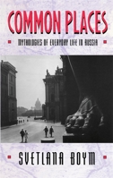 Common Places: Mythologies of Everyday Life in Russia 0674146263 Book Cover