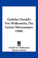 Gedichte Oswald's Von Wolkenstein, Des Letzten Minnesangers (1886) 1141420201 Book Cover