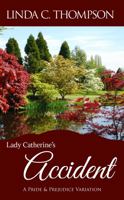 Lady Catherine's Accident: A Pride and Prejudice Variation 173324204X Book Cover