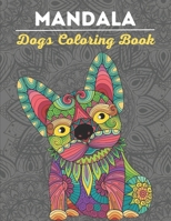 Mandala Dogs Coloring Book: Adult Coloring Book 50 loving and beautiful Dogs B0BSYBS98K Book Cover