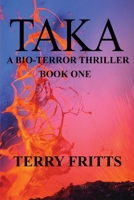 TAKA (A Bio-terror thriller) 1950376087 Book Cover