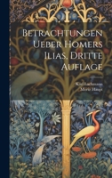 Betrachtungen Ueber Homers Ilias, Dritte Auflage 1022520504 Book Cover