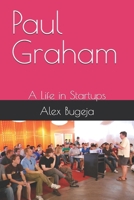 Paul Graham: A Life in Startups (Lives of World Leaders And Luminaries) B0F5WGXSRL Book Cover
