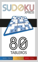 SUDOKU XPRESS: 80 TABLEROS - NIVELES FACIL MEDIO FULL B08W7DPVS7 Book Cover