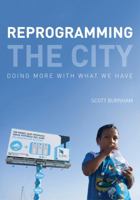 Reprogramming the City: Doing More with What We Have 1945971010 Book Cover