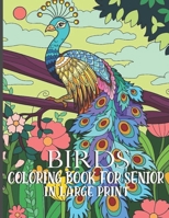 Birds Coloring Book For Senior In Large Print: This coloring book has 60 designs with many kinds of lovely B09TG5GFZY Book Cover
