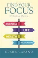 Find Your Focus: 52 Weeks of Clara-Ty 1458220990 Book Cover