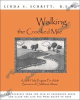 Walking the Crooked Mile: A Self-Help Program For Adult Survivors of Childhood Abuse 1412075424 Book Cover