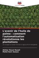 L'avenir de l'huile de palme: comment l'automatisation révolutionne les plantations (French Edition) 6209844871 Book Cover