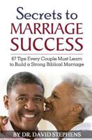Secrets to Marriage Success: 67 Tips Every Couple Must Learn to Build a Strong Biblical Marriage 1449568807 Book Cover