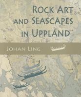 Rock Art and Seascapes in Uppland 1842175130 Book Cover