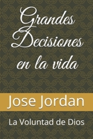 Grandes Desiciones en la vida: La Voluntad de Dios 1698818920 Book Cover