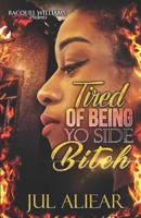 Tired of Being Yo Side Bitch 1097184072 Book Cover