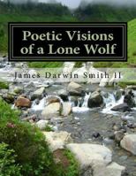 Poetic Visions of a Lone Wolf 1481800604 Book Cover