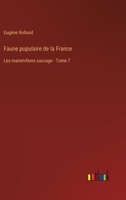 Faune populaire de la France: Les mammifères sauvage - Tome 7 3563220174 Book Cover