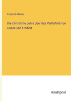 Die christliche Lehre über das Verhältniß von Gnade und Freiheit 3382024764 Book Cover