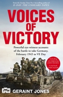 Voices of Victory: Powerful Eye-Witness Accounts of the Battle to Take Germany, Feb 1945 to Ve Day 1035070049 Book Cover