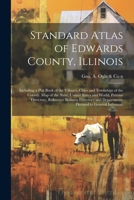 Standard Atlas of Edwards County, Illinois: Including a Plat Book of the Villages, Cities and Townships of the County. Map of the State, United States 1021495840 Book Cover