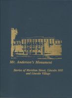 Mr. Anderson's monument: Stories of Meridian Street, Lincoln Mill and Lincoln Village 0916039099 Book Cover
