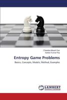 Entropy Game Problems: Basics, Concepts, Models, Method, Examples 3659511927 Book Cover