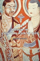 Russia in Central Asia in 1889 & the Anglo-Russian Question 1016212976 Book Cover