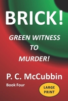 BRICK! Green Witness to Murder! Large Print B0CCCVWXY7 Book Cover