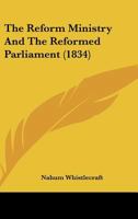 The Reform Ministry And The Reformed Parliament 1120338948 Book Cover