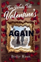Two Weeks Till Valentine's Again (2nd) B0GTMN9GHM Book Cover