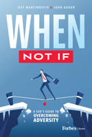 When, Not If: A Ceo's Guide to Overcoming Adversity B0CKWTYSFF Book Cover