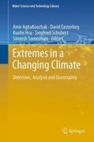 Extremes in a Changing Climate: Detection, Analysis and Uncertainty 9400744781 Book Cover