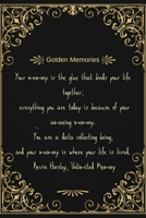 Golden Memories Notebook: A Notebook to write down your greatest moemories, a high quality black and gold cover with a sweet quote 1656569302 Book Cover