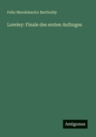 Loreley: Finale des ersten Aufzuges (German Edition) 3386319637 Book Cover