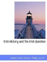 Irish History and the Irish Question [microform] 149971873X Book Cover